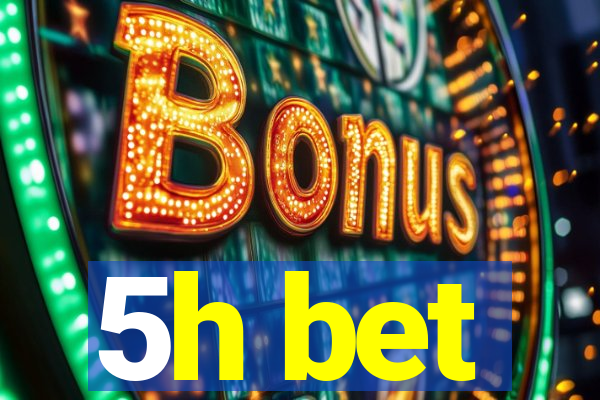 5h bet